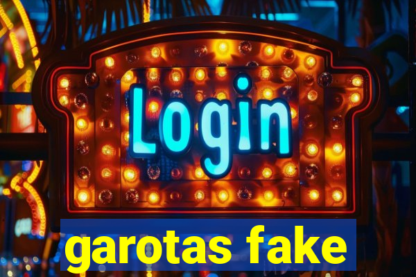 garotas fake